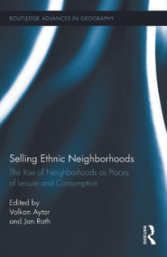 Selling Ethnic Neighborhoods (The Rise of Neighborhoods as Places of Leisure and Consumption) - 9780415719681 by Volkan Aytar, Jan Rath, 9780415719681