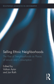 Selling Ethnic Neighborhoods (The Rise of Neighborhoods as Places of Leisure and Consumption) - 9780415719681 by Volkan Aytar, Jan Rath, 9780415719681