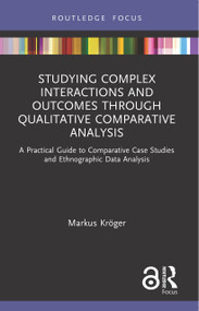 Studying Complex Interactions and Outcomes Through Qualitative Comparative Analysis by Markus Kröger, 9780367557805