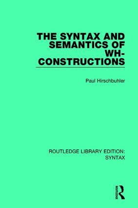 The Syntax and Semantics of Wh-Constructions - 9781138200968 by Paul Hirschbuhler, 9781138200968
