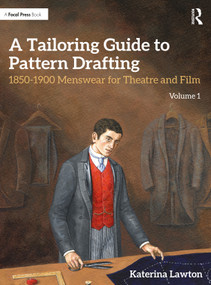 A Tailoring Guide to Pattern Drafting (1850-1900 Menswear for Theatre and Film, Volume 1) by Katerina Lawton, 9780367265335