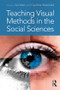 Teaching Visual Methods in the Social Sciences - 9781138101357 by Sal Watt, Caroline Wakefield, 9781138101357