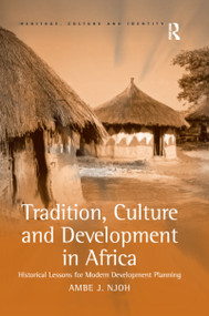Tradition, Culture and Development in Africa (Historical Lessons for Modern Development Planning) - 9781138262690 by Ambe J Njoh, 9781138262690