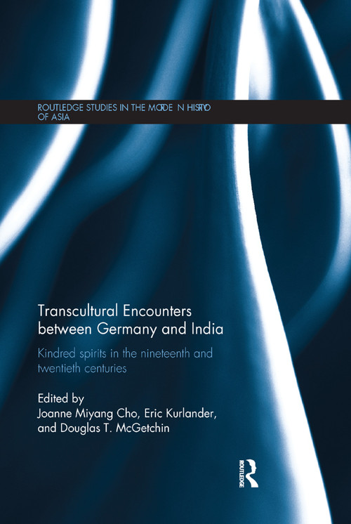 Transcultural Encounters between Germany and India (Kindred Spirits in the 19th and 20th Centuries) - 9781138383333 by Joanne Cho, Eric Kurlander, Douglas T McGetchin, 9781138383333