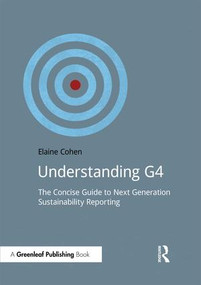 Understanding G4 (The Concise Guide to Next Generation Sustainability Reporting) by Elaine Cohen, 9781909293632