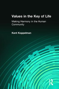 Values in the Key of Life (Making Harmony in the Human Community) - 9780895033321 by Kent L. Koppelman, 9780895033321