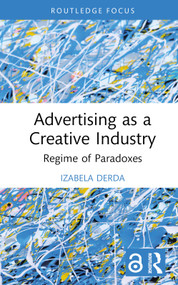Advertising as a Creative Industry (Regime of Paradoxes) by Izabela Derda, 9781032203010