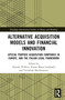 Alternative Acquisition Models and Financial Innovation (Special Purpose Acquisition Companies in Europe, and the Italian Legal Framework) by Daniele D'Alvia, Ettore Maria Lombardi, Yochanan Shachmurove, 9780367769314