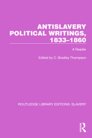 Antislavery Political Writings, 1833-1860 (A Reader) by C. Bradley Thompson, 9781032328102