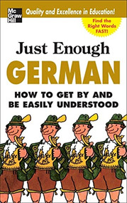 Just Enough German, 2nd Ed. (How To Get By and Be Easily Understood) by D.L. Ellis, 9780071492225