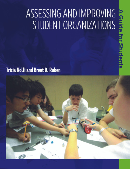 Assessing and Improving Student Organizations (A Guide for Students) by Brent D. Ruben, Tricia Nolfi, 9781579224134