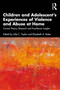 Children and Adolescent's Experiences of Violence and Abuse at Home (Current Theory, Research and Practitioner Insights) - 9780367644642 by Julie C. Taylor, Elizabeth A. Bates, 9780367644642
