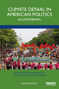 Climate Denial in American Politics (#ClimateBrawl) - 9781032592794 by Gerald Kutney, 9781032592794