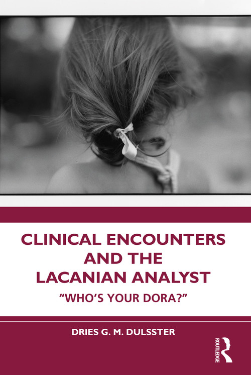 Clinical Encounters and the Lacanian Analyst ("Who's your Dora?") - 9781032532202 by Dries Dulsster, 9781032532202