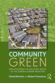 Community Green (Rediscovering the Enclosed Spaces of the Garden Suburb Tradition) by David Nichols, Robert Freestone, 9780367462451