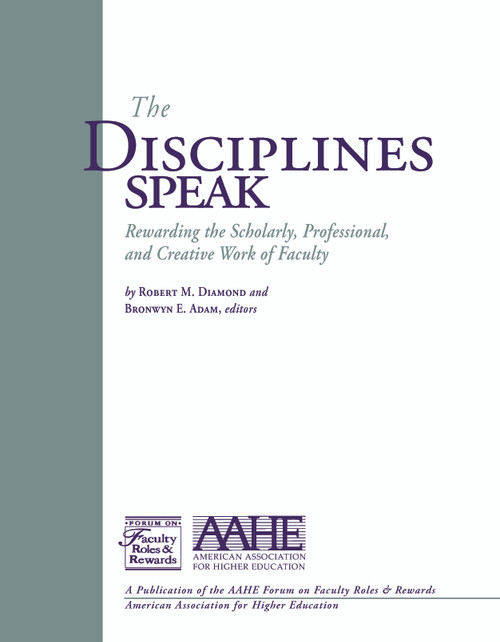 The Disciplines Speak I (Rewarding the Scholarly, Professional, and Creative Work of Faculty) by Robert M Diamond, Bronwyn E Adam, 9781563770340