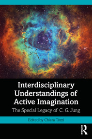 Interdisciplinary Understandings of Active Imagination (The Special Legacy of C.G. Jung) - 9781032533025 by Chiara Tozzi, 9781032533025