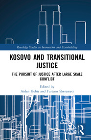 Kosovo and Transitional Justice (The Pursuit of Justice After Large Scale-Conflict) - 9780367529048 by Aidan Hehir, Furtuna Sheremeti, 9780367529048
