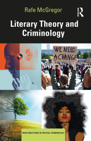 Literary Theory and Criminology - 9781032262802 by Rafe McGregor, 9781032262802