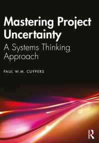 Mastering Project Uncertainty (A Systems Thinking Approach) by Paul Cuypers, 9781032557274