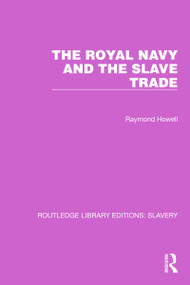 The Royal Navy and the Slave Trade by Raymond C. Howell, 9781032313429