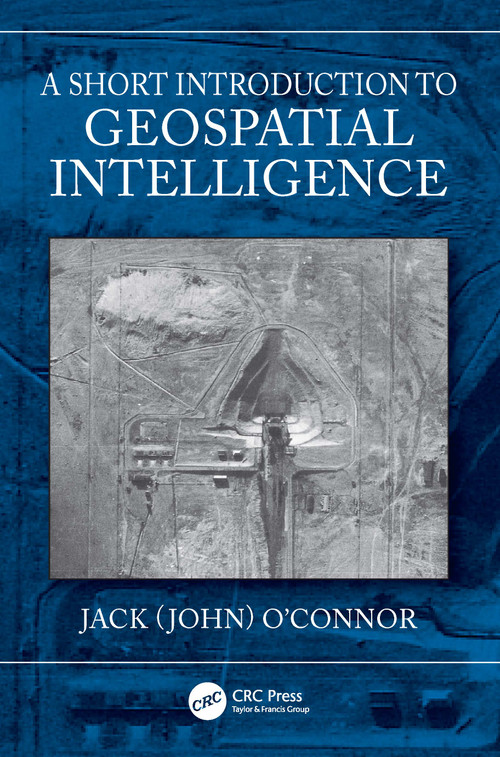 A Short Introduction to Geospatial Intelligence by Jack O'Connor, 9781032566948