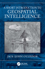 A Short Introduction to Geospatial Intelligence by Jack O'Connor, 9781032566948