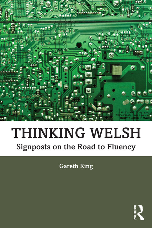 Thinking Welsh (Signposts on the Road to Fluency) - 9781032281285 by Gareth King, 9781032281285