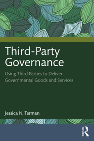 Third-Party Governance (Using Third Parties to Deliver Governmental Goods and Services) - 9781032261775 by Jessica N. Terman, 9781032261775