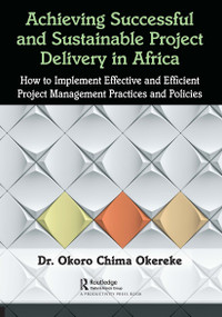 Achieving Successful and Sustainable Project Delivery in Africa - 9781032400198 by Dr. Okoro Chima Okereke, 9781032400198