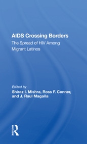 Aids Crossing Borders (The Spread Of Hiv Among Migrant Latinos) - 9780367165246 by Shiraz I. Mishra, 9780367165246