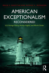 American Exceptionalism Reconsidered (U.S. Foreign Policy, Human Rights, and World Order) - 9781138956827 by David P. Forsythe, Patrice C. McMahon, 9781138956827