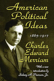 American Political Ideas, 1865-1917 by Charles Merriam, 9781412807159