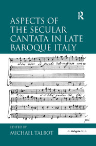 Aspects of the Secular Cantata in Late Baroque Italy - 9781138257276 by Michael Talbot, 9781138257276