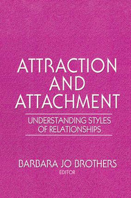 Attraction and Attachment (Understanding Styles of Relationships) - 9781138964112 by Barbara Jo Brothers, 9781138964112