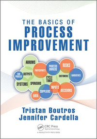 The Basics of Process Improvement by Tristan Boutros, Jennifer Cardella, 9781498719889