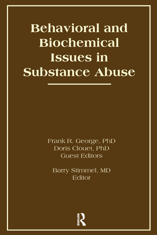 Behavioral and Biochemical Issues in Substance Abuse - 9781138987753 by Doris Clouet, Frank R George, Barry Stimmel, 9781138987753