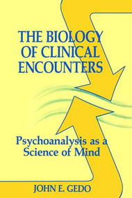 The Biology of Clinical Encounters (Psychoanalysis as a Science of Mind) - 9781138881570 by John E. Gedo, 9781138881570