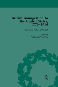 British Immigration to the United States, 1776-1914, Volume 1 - 9781138113015 by William E van Vugt, 9781138113015