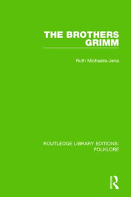 The Brothers Grimm (RLE Folklore) - 9781138845350 by Ruth Michaelis-Jena, 9781138845350