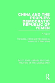 China and the People's Democratic Republic of Yemen (A Report) - 9781138929296 by Hashim S.H. Behbehani, 9781138929296