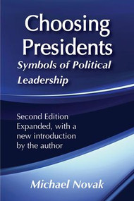 Choosing Presidents (Symbols of Political Leadership) - 9781560005674 by Michael Novak, 9781560005674