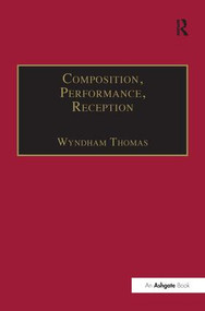 Composition, Performance, Reception (Studies in the Creative Process in Music) - 9781138269057 by Wyndham Thomas, 9781138269057