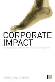 Corporate Impact (Measuring and Managing Your Social Footprint) - 9781138866898 by Adrian Henriques, 9781138866898