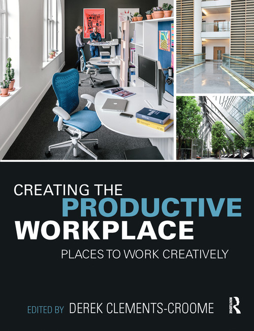 Creating the Productive Workplace (Places to Work Creatively) - 9780367897635 by Derek Clements-Croome, 9780367897635