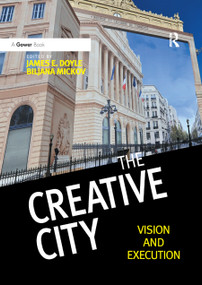 The Creative City (Vision and Execution) - 9780367880378 by James E. Doyle, Biljana Mickov, 9780367880378
