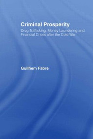 Criminal Prosperity (Drug Trafficking, Money Laundering and Financial Crisis after the Cold War) - 9781138878914 by Guilhem Fabre, 9781138878914