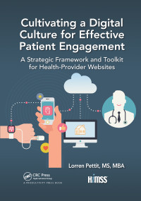 Cultivating a Digital Culture for Effective Patient Engagement (A Strategic Framework and Toolkit for Health-Provider Websites) - 9781032174938 by Lorren Pettit, 9781032174938