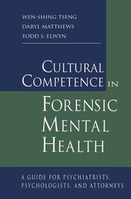 Cultural Competence in Forensic Mental Health (A Guide for Psychiatrists, Psychologists, and Attorneys) - 9781138967069 by Wen-Shing Tseng, Daryl Matthews, Todd S. Elwyn, 9781138967069