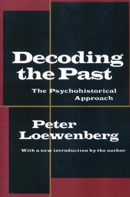 Decoding the Past (The Psychohistorical Approach) - 9781560008460 by Peter Loewenberg, 9781560008460